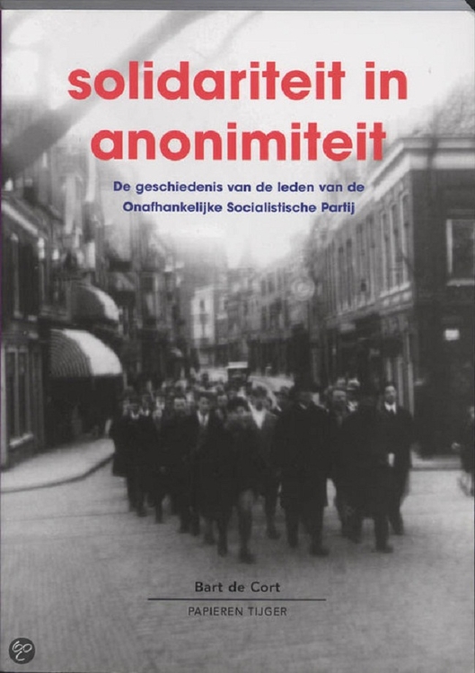 Titelblad van het boek over de OSP. Bovenstaand boek is geschreven door Bart de Cort, Solidariteit in anonimiteit. De geschiedenis van de leden van de Onafhankelijke Socialistische Partij, Breda 2004. 
