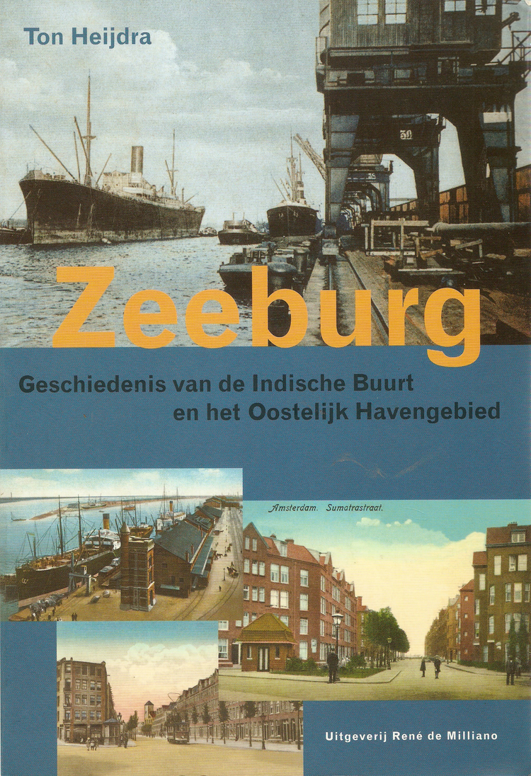 Zeeburg -  Geschiedenis van de Indische Buurt en het Oostelijk Havengebied  