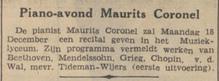 Pianorecital Maurits Coronel 1939. Pianorecital Maurits Coronel op 18-12-1939 in het Muziek Lyceum. . Bron: De Tĳd : godsdienstig-staatkundig dagblad van 07-12-1939 