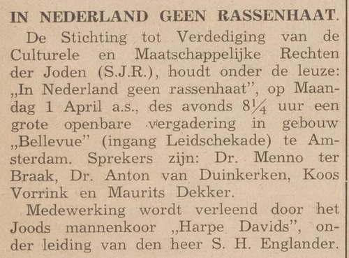 Bijeenkomst in Gebouw Bellevue, onder het motto: In Nederland geen rassenhaat. Met Harpe Davids in: het Centraal blad voor Israëlieten in Nederland van 28-03-1940  